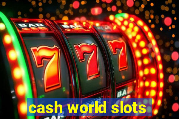 cash world slots